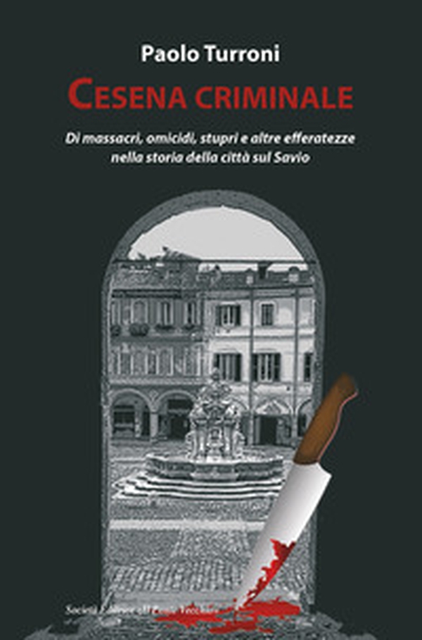 Cesena criminale - Librerie.coop Cesena criminale - Librerie.coop