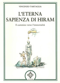 L'eterna sapienza di Hiram. Il cammino verso l'immortalità - Librerie.coop
