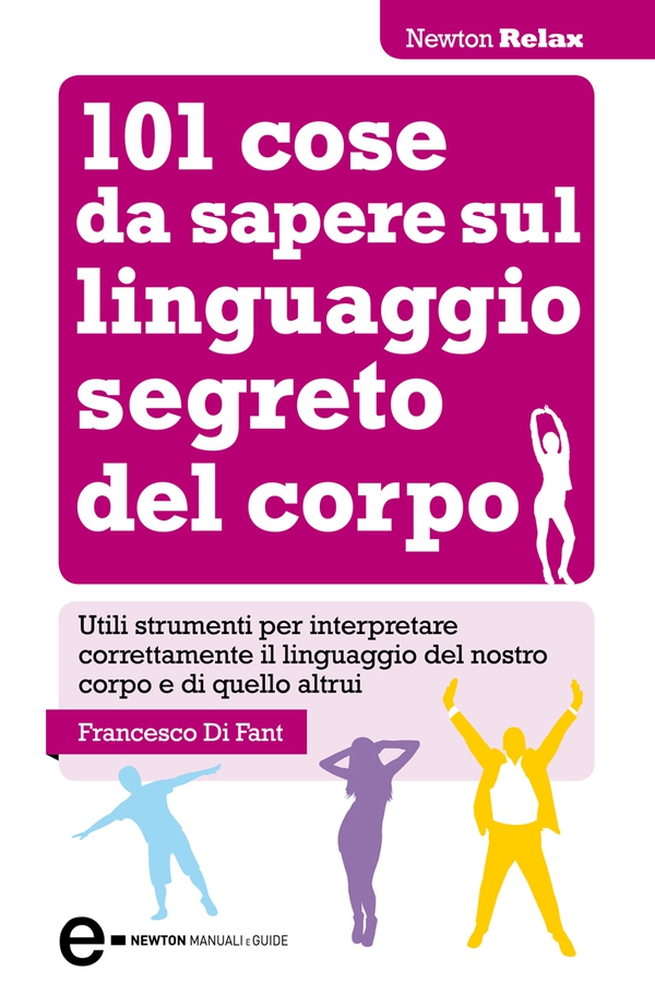 101 cose da sapere sul linguaggio segreto del corpo - Librerie.coop 101 cose da sapere sul linguaggio segreto del corpo - Librerie.coop