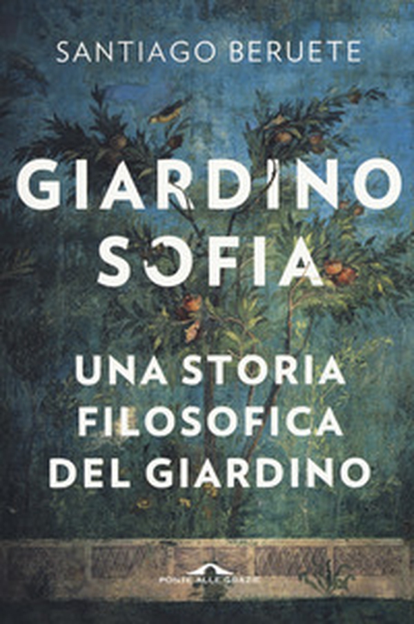 Giardinosofia. Una storia filosofica del giardino - Librerie.coop Giardinosofia. Una storia filosofica del giardino - Librerie.coop