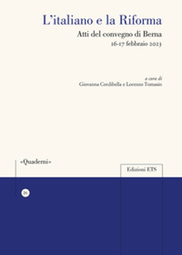 L'italiano e la Riforma. Atti del Convegno di Berna 16-17 febbraio 2023 - Librerie.coop L'italiano e la Riforma. Atti del Convegno di Berna 16-17 febbraio 2023 - Librerie.coop
