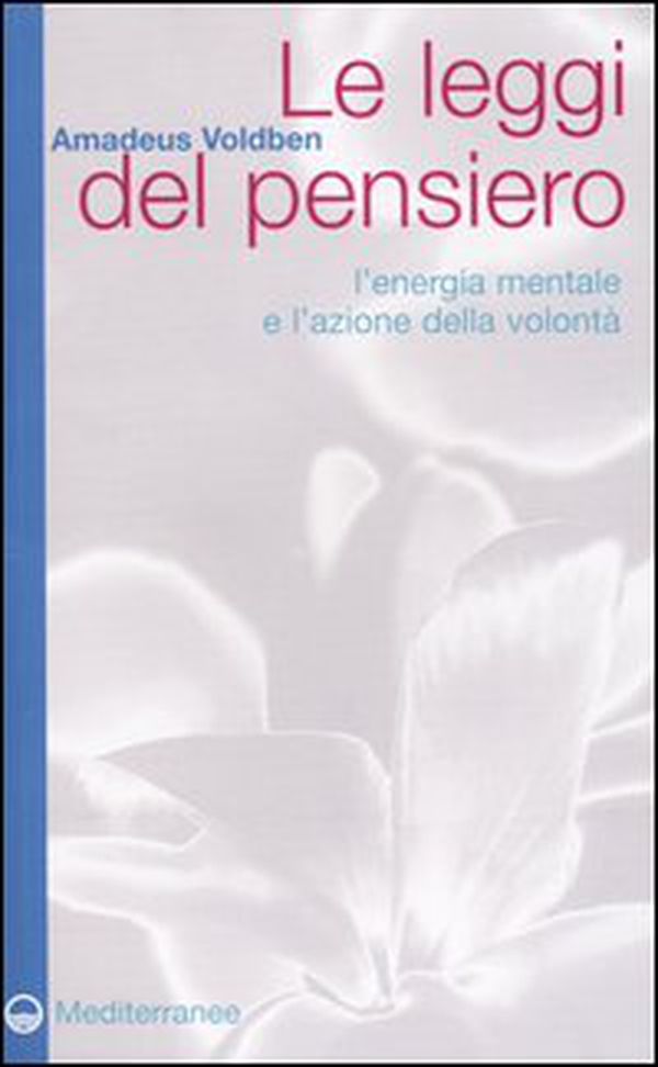 Le leggi del pensiero. L'energia mentale e l'azione della volontà - Librerie.coop Le leggi del pensiero. L'energia mentale e l'azione della volontà - Librerie.coop