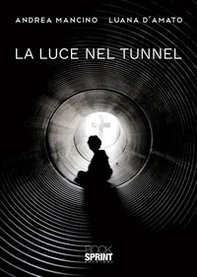 La luce nel tunnel - Librerie.coop