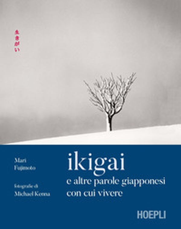Ikigai e altre parole giapponesi con cui vivere - Librerie.coop Ikigai e altre parole giapponesi con cui vivere - Librerie.coop
