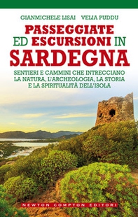 Passeggiate ed escursioni in Sardegna. Sentieri e cammini che intrecciano la natura, l'archeologia, la storia e la spiritualità dell'isola - Librerie.coop