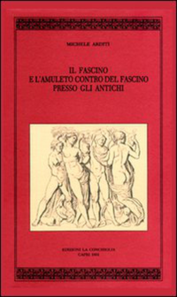 Il fascino e l'amuleto contro il fascino del fascino presso gli antichi - Librerie.coop Il fascino e l'amuleto contro il fascino del fascino presso gli antichi - Librerie.coop