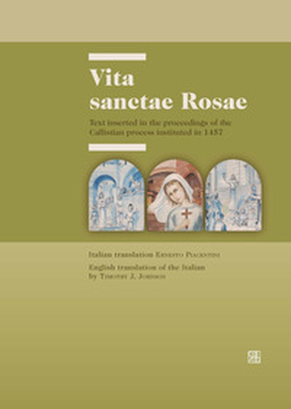 Vita sanctae Rosae. Text inserted in the proceedings of the Callistian process instituted in 1457 - Librerie.coop Vita sanctae Rosae. Text inserted in the proceedings of the Callistian process instituted in 1457 - Librerie.coop