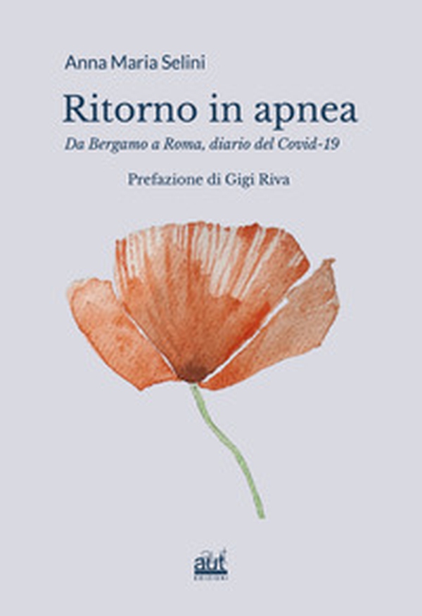 Ritorno in apnea.. Da Bergamo a Roma, diario del Covid-19 - Librerie.coop Ritorno in apnea.. Da Bergamo a Roma, diario del Covid-19 - Librerie.coop