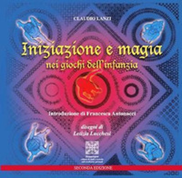 Iniziazione e magia nei giochi dell'infanzia - Librerie.coop Iniziazione e magia nei giochi dell'infanzia - Librerie.coop