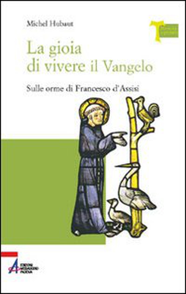 La gioia di vivere il vangelo. Sulle orme di Francesco d'Assisi - Librerie.coop La gioia di vivere il vangelo. Sulle orme di Francesco d'Assisi - Librerie.coop