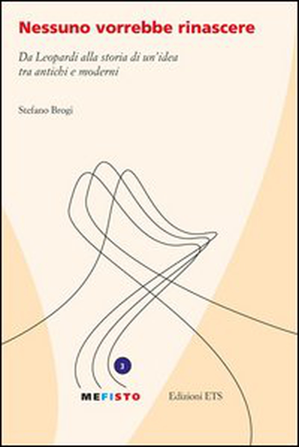 Nessuno vorrebbe rinascere. Da Leopardi alla storia di un'idea tra antichi e moderni - Librerie.coop Nessuno vorrebbe rinascere. Da Leopardi alla storia di un'idea tra antichi e moderni - Librerie.coop