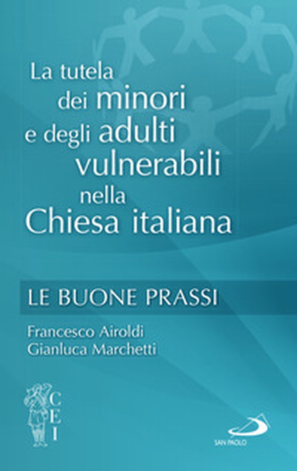 La tutela dei minori e degli adulti vulnerabili nella Chiesa italiana. Le buone prassi - Librerie.coop La tutela dei minori e degli adulti vulnerabili nella Chiesa italiana. Le buone prassi - Librerie.coop