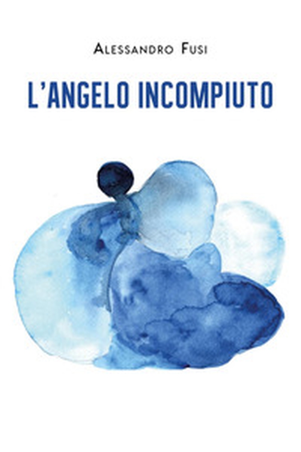 L'angelo incompiuto - Librerie.coop L'angelo incompiuto - Librerie.coop