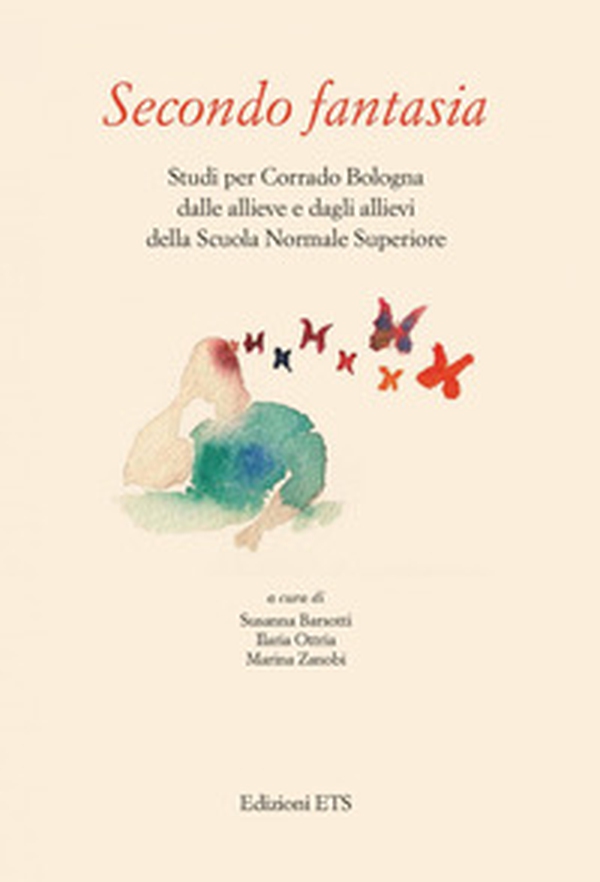 Secondo fantasia. Studi per Corrado Bologna dalle allieve e dagli allievi della Scuola Normale Superiore - Librerie.coop Secondo fantasia. Studi per Corrado Bologna dalle allieve e dagli allievi della Scuola Normale Superiore - Librerie.coop