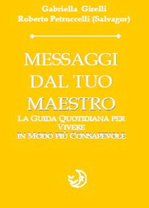 Messaggi dal tuo maestro. La guida quotidiana per vivere in modo più consapevole - Librerie.coop Messaggi dal tuo maestro. La guida quotidiana per vivere in modo più consapevole - Librerie.coop