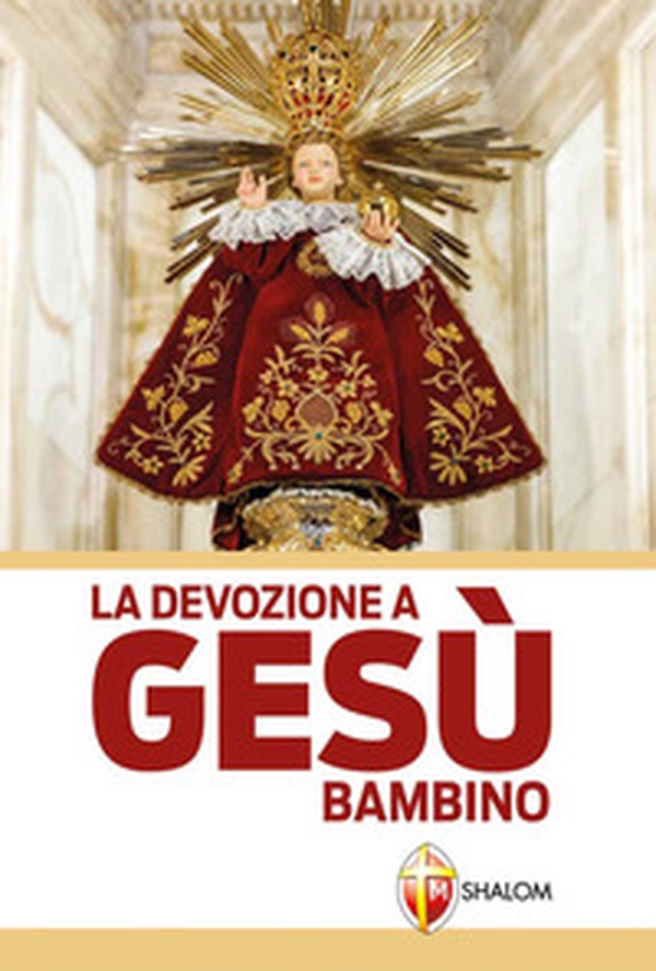 La devozione a Gesù Bambino - Librerie.coop La devozione a Gesù Bambino - Librerie.coop