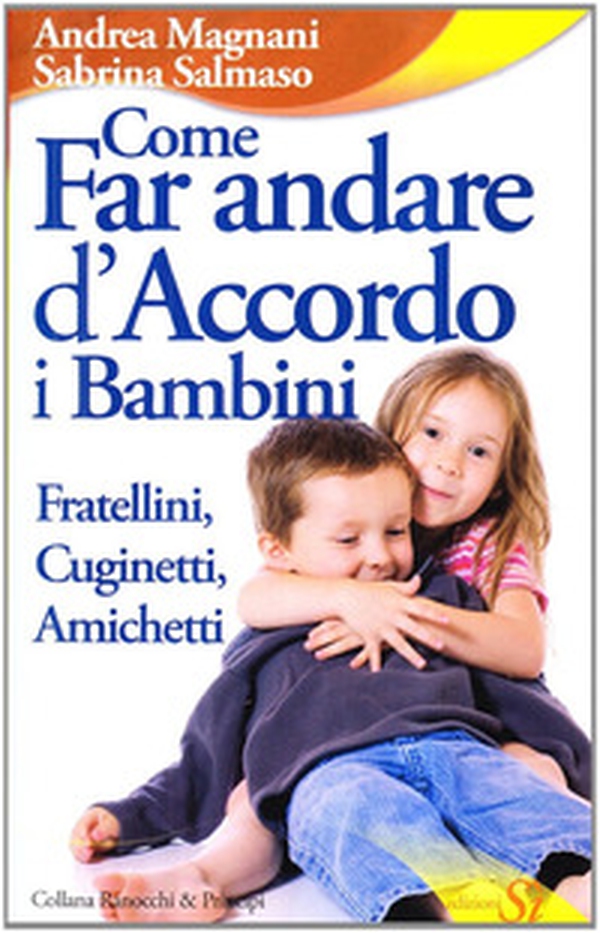 Come far andare d'accordo i bambini. Fratellini, cuginetti, amichetti - Librerie.coop Come far andare d'accordo i bambini. Fratellini, cuginetti, amichetti - Librerie.coop