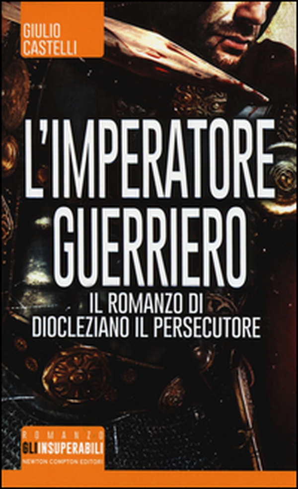 L'imperatore guerriero. Il romanzo di Diocleziano il persecutore - Librerie.coop L'imperatore guerriero. Il romanzo di Diocleziano il persecutore - Librerie.coop