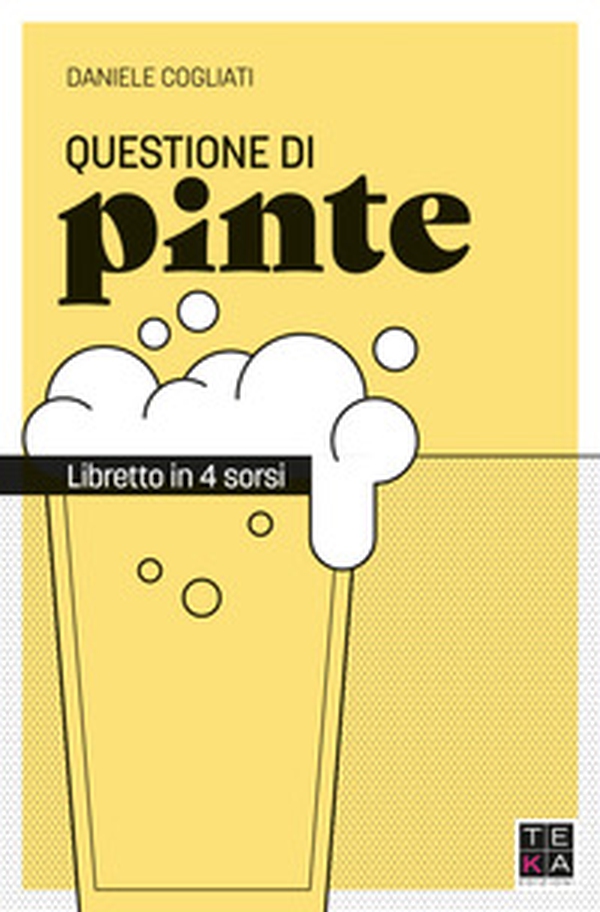 Questione di pinte. Libretto in 4 sorsi - Librerie.coop Questione di pinte. Libretto in 4 sorsi - Librerie.coop