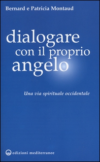 Dialogare con il proprio angelo. Una via spirituale occidentale - Librerie.coop