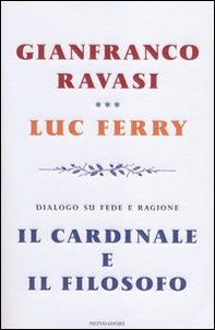 Il cardinale e il filosofo. Dialogo su fede e ragione - Librerie.coop