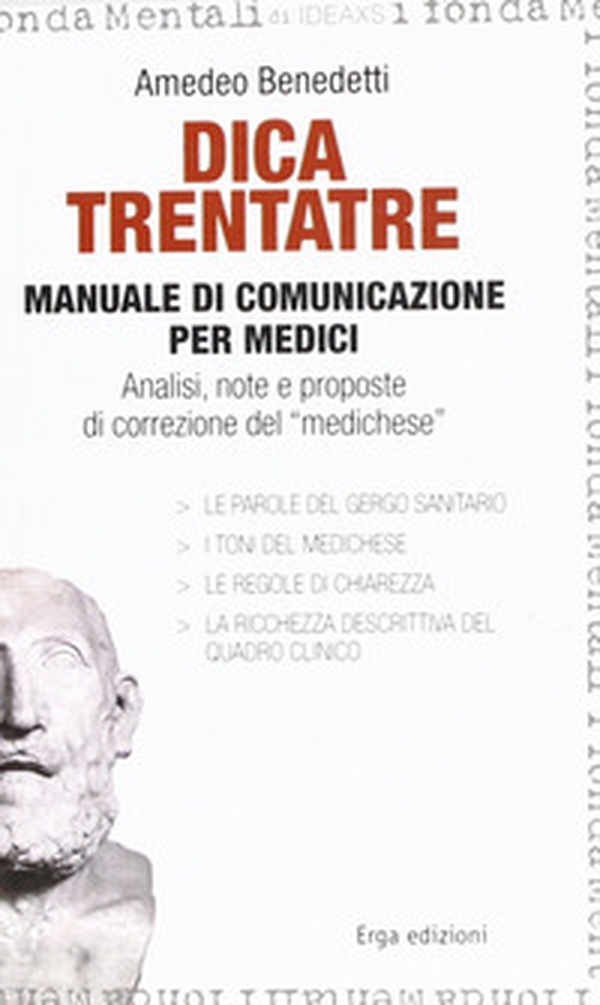 Dica trentatre. Manuale di comunicazione per medici. Analisi, note e proposte di correzione del «medichese» - Librerie.coop Dica trentatre. Manuale di comunicazione per medici. Analisi, note e proposte di correzione del «medichese» - Librerie.coop