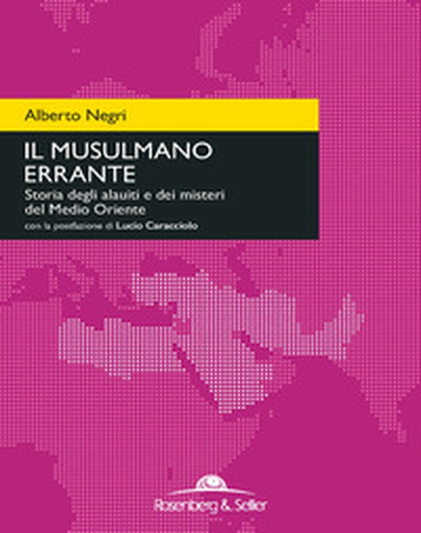 Il musulmano errante. Storia degli alauiti e dei misteri del Medio Oriente - Librerie.coop Il musulmano errante. Storia degli alauiti e dei misteri del Medio Oriente - Librerie.coop