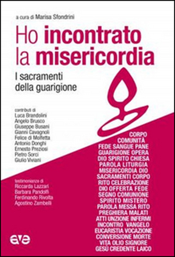 Ho incontrato la misericordia. I sacramenti della guarigione - Librerie.coop Ho incontrato la misericordia. I sacramenti della guarigione - Librerie.coop