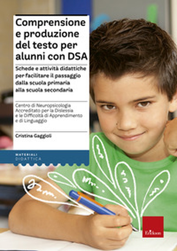 Comprensione e produzione del testo per alunni con DSA. Schede e attività didattiche per facilitare il passaggio dalla scuola primaria alla scuola secondaria - Librerie.coop Comprensione e produzione del testo per alunni con DSA. Schede e attività didattiche per facilitare il passaggio dalla scuola primaria alla scuola secondaria - Librerie.coop