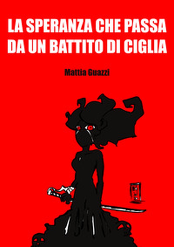 La speranza che passa da un battito di ciglia - Librerie.coop La speranza che passa da un battito di ciglia - Librerie.coop