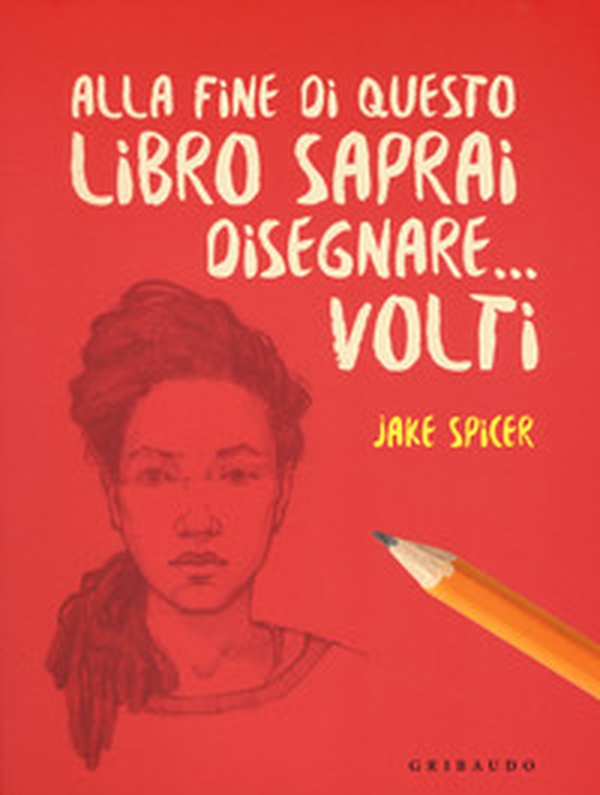 Alla fine di questo libro saprai disegnare... volti - Librerie.coop Alla fine di questo libro saprai disegnare... volti - Librerie.coop