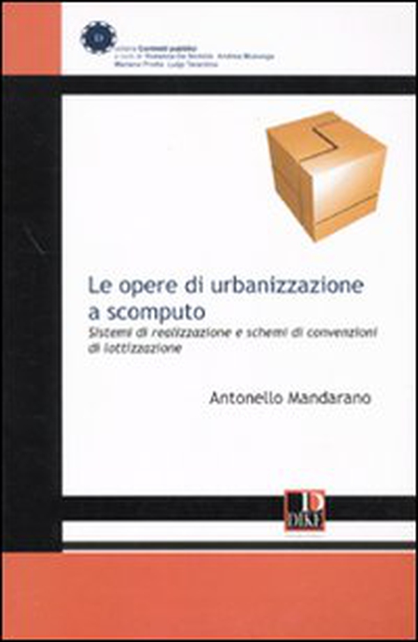 Le opere di urbanizzazione a scomputo. Sistemi di realizzazione e schemi di convenzione di lottizzazione - Librerie.coop Le opere di urbanizzazione a scomputo. Sistemi di realizzazione e schemi di convenzione di lottizzazione - Librerie.coop