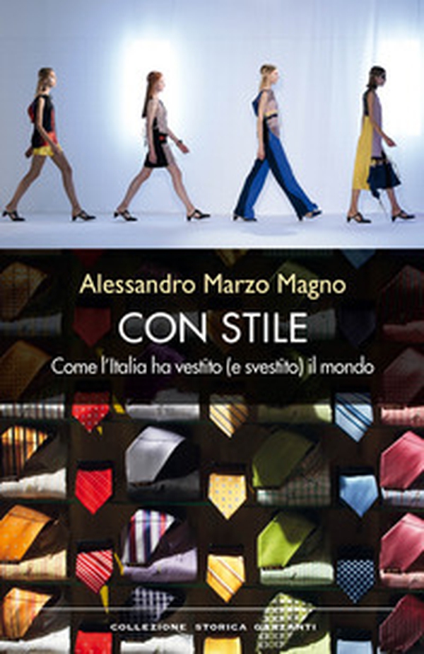 Con stile. Come l'Italia ha vestito (e svestito) il mondo - Librerie.coop Con stile. Come l'Italia ha vestito (e svestito) il mondo - Librerie.coop