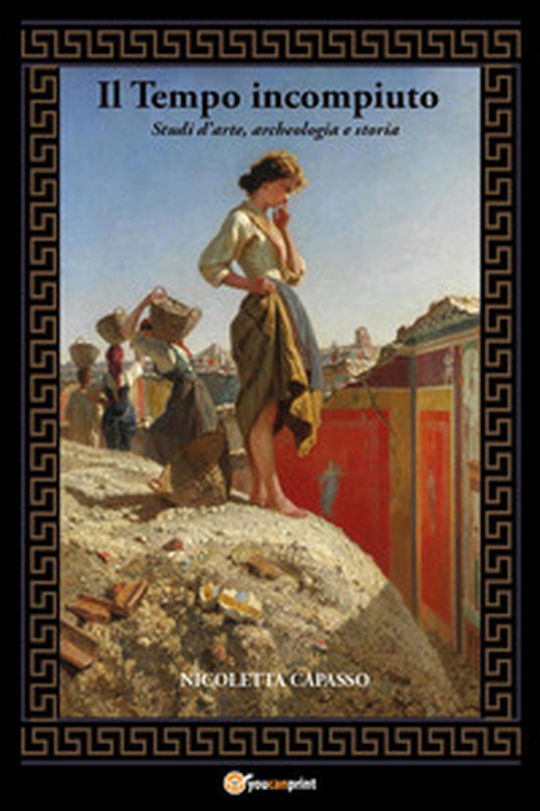 Il tempo incompiuto. Studi d'arte, archeologia e storia - Librerie.coop Il tempo incompiuto. Studi d'arte, archeologia e storia - Librerie.coop