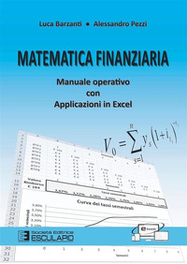 Matematica finanziaria. Manuale operativo con applicazioni in Excel - Librerie.coop Matematica finanziaria. Manuale operativo con applicazioni in Excel - Librerie.coop