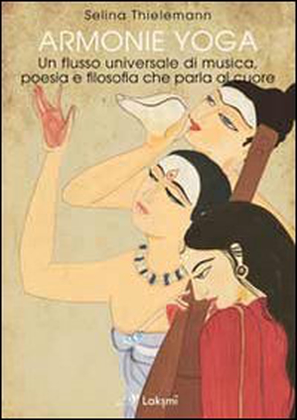 Armonie yoga. Un flusso universale di musica, poesia e filosofia che parla al cuore - Librerie.coop Armonie yoga. Un flusso universale di musica, poesia e filosofia che parla al cuore - Librerie.coop