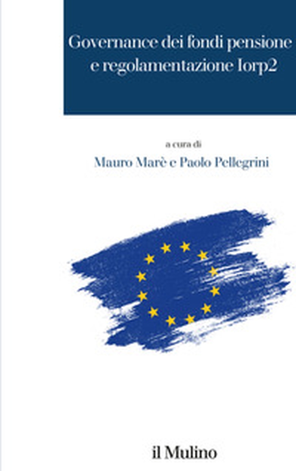Governance dei fondi pensione e regolamentazione Iorp2 - Librerie.coop Governance dei fondi pensione e regolamentazione Iorp2 - Librerie.coop