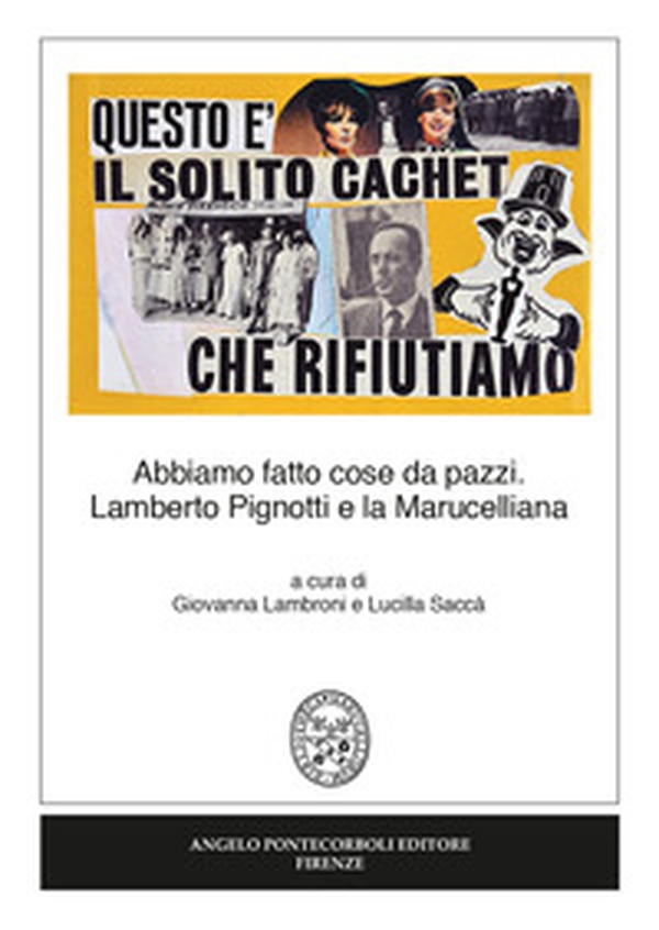 Abbiamo fatto cose da pazzi. Lamberto Pignotti e la Marucelliana - Librerie.coop Abbiamo fatto cose da pazzi. Lamberto Pignotti e la Marucelliana - Librerie.coop