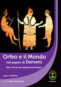 Orfeo e il mondo nel papiro di Derveni. Miti e riti di una religione di salvezza - Librerie.coop