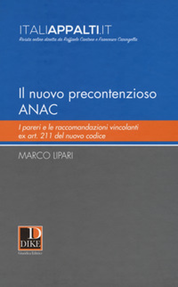 Il nuovo precontenzioso A.N.A.C. I pareri e le raccomandazioni vincolanti Ex Art. 211 del nuovo codice - Librerie.coop Il nuovo precontenzioso A.N.A.C. I pareri e le raccomandazioni vincolanti Ex Art. 211 del nuovo codice - Librerie.coop