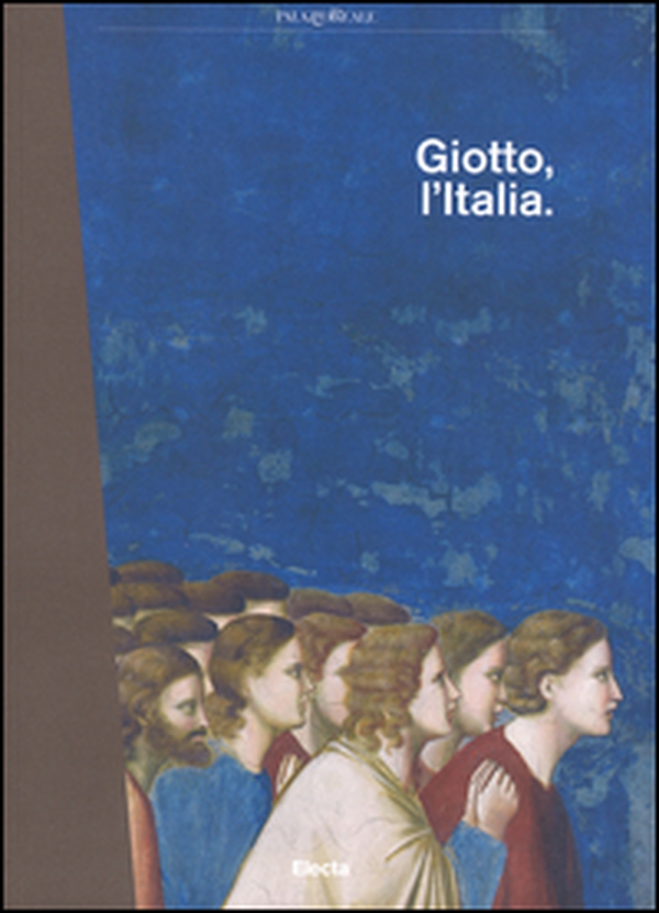 Giotto, l'Italia. Catalogo della mostra (Milano, 2 settembre 2015-10 gennaio 2016) - Librerie.coop Giotto, l'Italia. Catalogo della mostra (Milano, 2 settembre 2015-10 gennaio 2016) - Librerie.coop