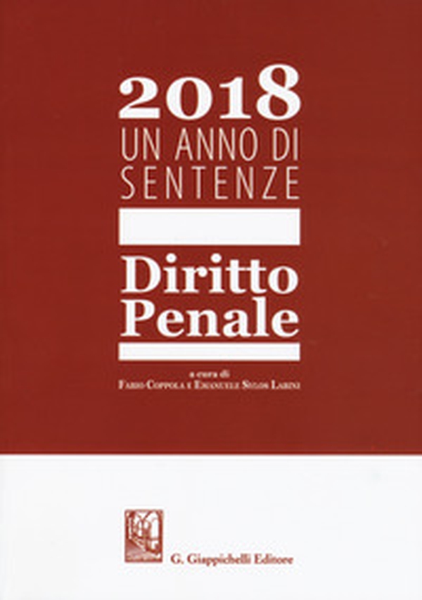 2018. Un anno di sentenze. Diritto penale - Librerie.coop 2018. Un anno di sentenze. Diritto penale - Librerie.coop