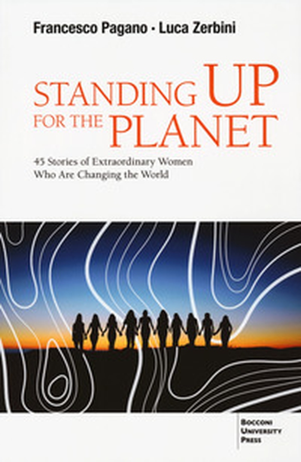 Standing up for the planet. 45 stories of extraordinary women who are changing the world - Librerie.coop Standing up for the planet. 45 stories of extraordinary women who are changing the world - Librerie.coop