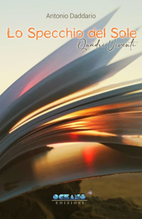 Lo specchio del sole. Quadri viventi - Librerie.coop Lo specchio del sole. Quadri viventi - Librerie.coop