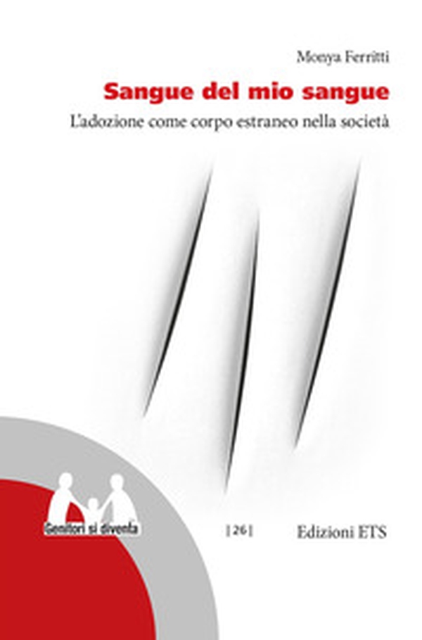 Sangue del mio sangue. L'adozione come corpo estraneo nella società - Librerie.coop Sangue del mio sangue. L'adozione come corpo estraneo nella società - Librerie.coop