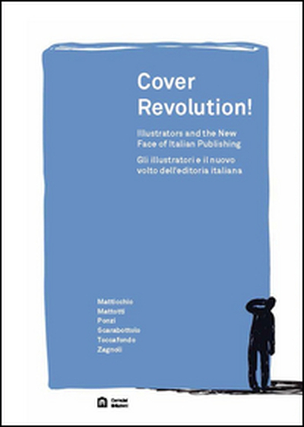 Cover revolution! Gli illustratori e il nuovo volto dell'editoria italiana. Ediz. italiana e inglese - Librerie.coop Cover revolution! Gli illustratori e il nuovo volto dell'editoria italiana. Ediz. italiana e inglese - Librerie.coop