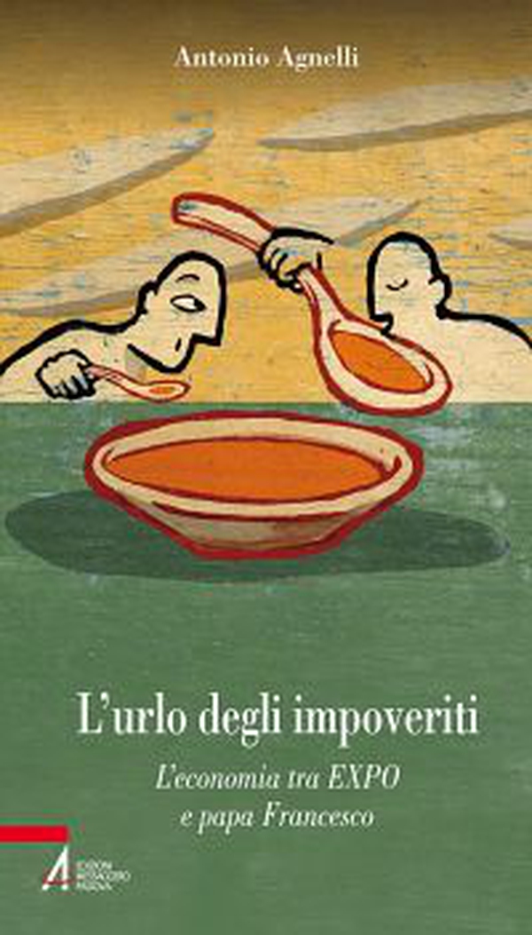 L' urlo degli impoveriti. L'economia tra EXPO e papa Francesco - Librerie.coop L' urlo degli impoveriti. L'economia tra EXPO e papa Francesco - Librerie.coop