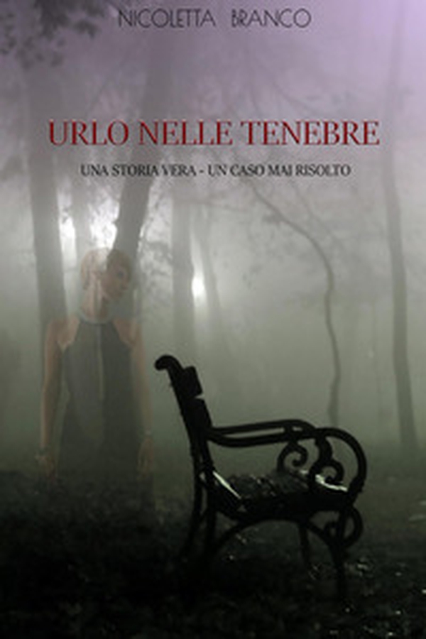 Urlo nelle tenebre. Una storia vera, un caso mai risolto - Librerie.coop Urlo nelle tenebre. Una storia vera, un caso mai risolto - Librerie.coop
