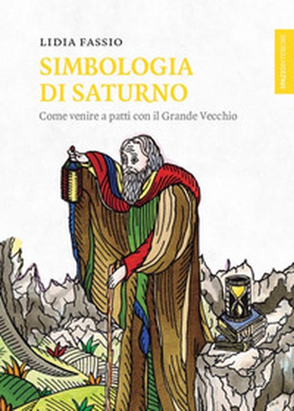 Simbologia di Saturno. Come venire a patti con il Grande Vecchio - Librerie.coop Simbologia di Saturno. Come venire a patti con il Grande Vecchio - Librerie.coop