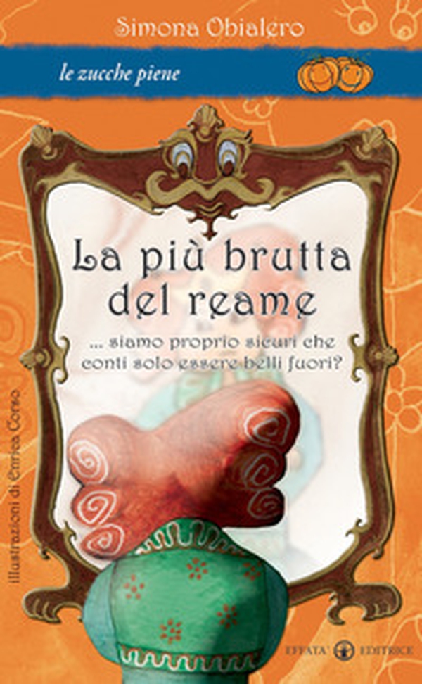 La più brutta del reame... Siamo proprio sicuri che conti solo essere belli fuori? - Librerie.coop La più brutta del reame... Siamo proprio sicuri che conti solo essere belli fuori? - Librerie.coop